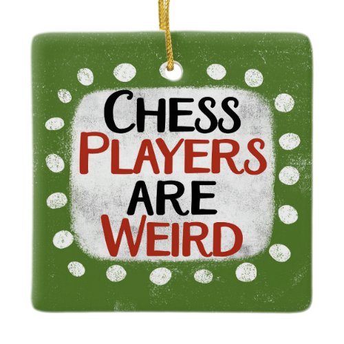 Chess Players Are Weird Ornament