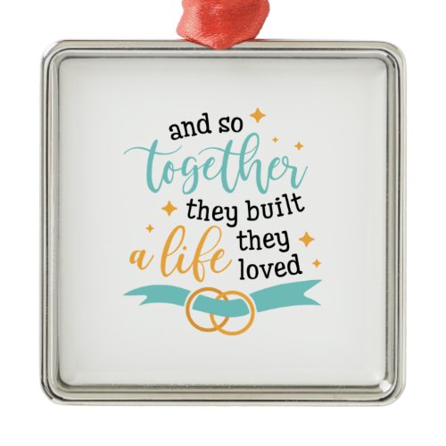 Couple Gift Together They Built A Life Metal Ornament