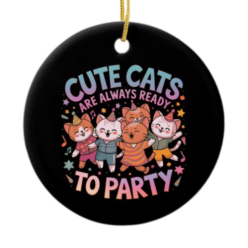 Cute Cats Are Always Ready to Party Fun &amp; Colorful Ceramic Ornament