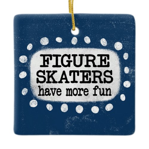 Figure Skaters Have More Fun Ornament