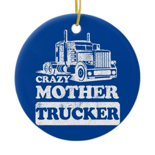 Funny Trucker Wife Mom Distressed Crazy Mother Ceramic Ornament