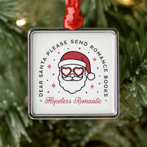 Hopeless romantic dear Santa funny book lover Metal Ornament