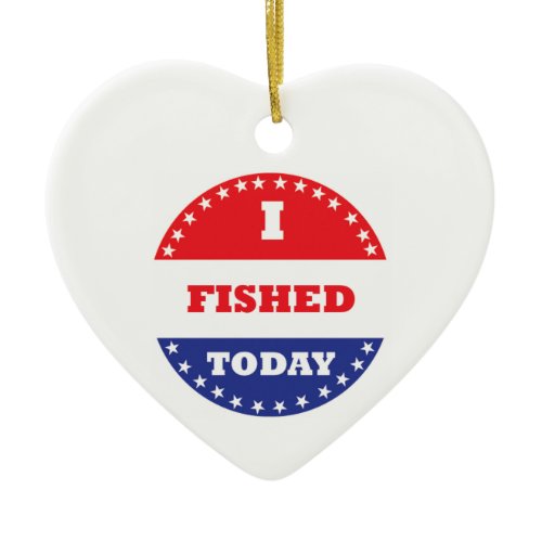 I Fished Today Ceramic Ornament