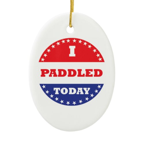 I Paddled Today Ceramic Ornament