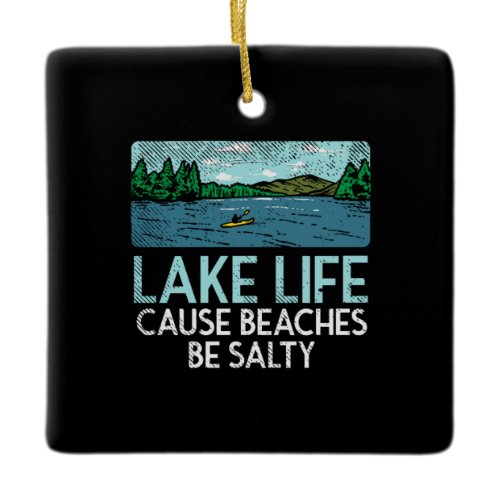 Lake Life Salty Beaches Ceramic Ornament