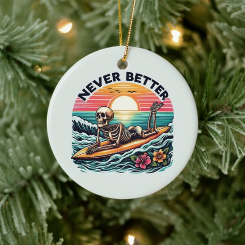 Never Better - Skeleton Surfing Sunset Wave Design Ceramic Ornament