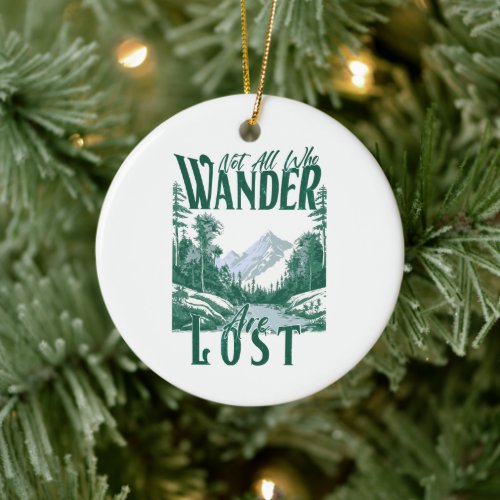 Not All Who Wander Are Lost – Nature Adventure Ceramic Ornament