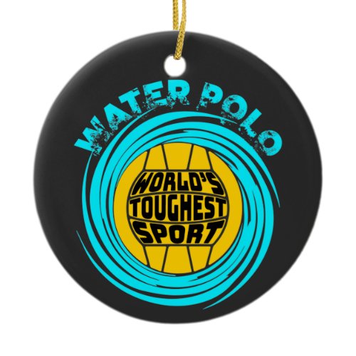 Water Polo World's Toughest Sport Ceramic Ornament